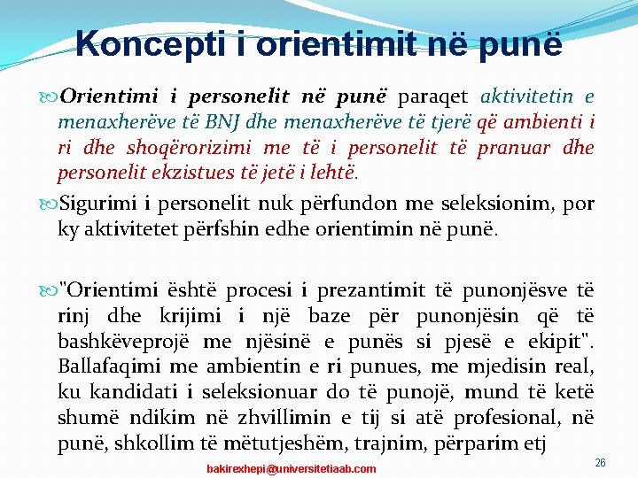 Koncepti i orientimit në punë Orientimi i personelit në punë paraqet aktivitetin e menaxherëve Koncepti i orientimit në punë Orientimi i personelit në punë paraqet aktivitetin e menaxherëve