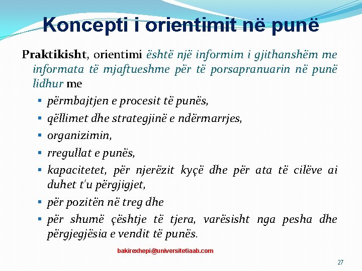Koncepti i orientimit në punë Praktikisht, orientimi është një informim i gjithanshëm me informata Koncepti i orientimit në punë Praktikisht, orientimi është një informim i gjithanshëm me informata