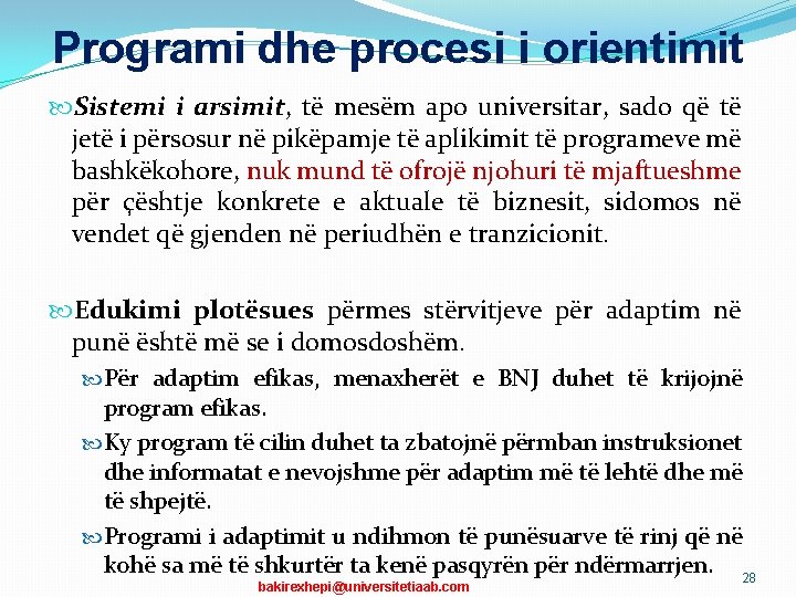 Programi dhe procesi i orientimit Sistemi i arsimit, të mesëm apo universitar, sado që Programi dhe procesi i orientimit Sistemi i arsimit, të mesëm apo universitar, sado që
