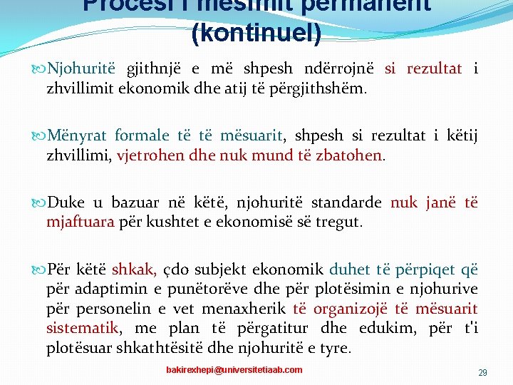 Procesi i mësimit permanent (kontinuel) Njohuritë gjithnjë e më shpesh ndërrojnë si rezultat i Procesi i mësimit permanent (kontinuel) Njohuritë gjithnjë e më shpesh ndërrojnë si rezultat i