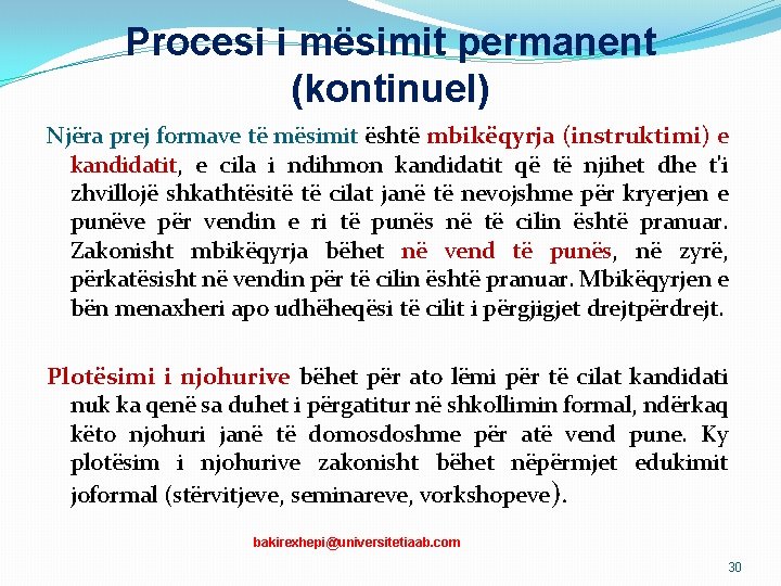 Procesi i mësimit permanent (kontinuel) Njëra prej formave të mësimit është mbikëqyrja (instruktimi) e Procesi i mësimit permanent (kontinuel) Njëra prej formave të mësimit është mbikëqyrja (instruktimi) e