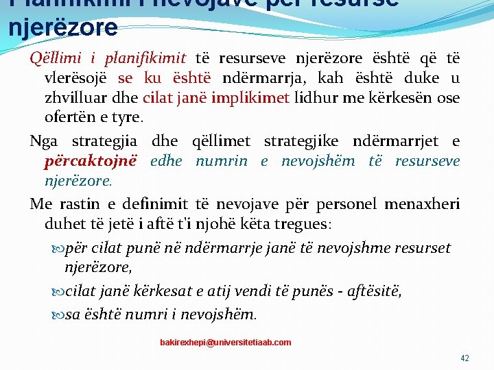 Planifikimi i nevojave për resurse njerëzore Qëllimi i planifikimit të resurseve njerëzore është që Planifikimi i nevojave për resurse njerëzore Qëllimi i planifikimit të resurseve njerëzore është që