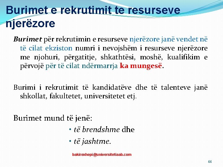 Burimet e rekrutimit te resurseve njerëzore Burimet për rekrutimin e resurseve njerëzore janë vendet Burimet e rekrutimit te resurseve njerëzore Burimet për rekrutimin e resurseve njerëzore janë vendet