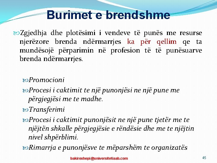 Burimet e brendshme Zgjedhja dhe plotësimi i vendeve të punës me resurse njerëzore brenda Burimet e brendshme Zgjedhja dhe plotësimi i vendeve të punës me resurse njerëzore brenda