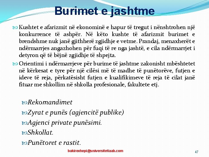 Burimet e jashtme Kushtet e afarizmit në ekonominë e hapur të tregut i nënshtrohen Burimet e jashtme Kushtet e afarizmit në ekonominë e hapur të tregut i nënshtrohen