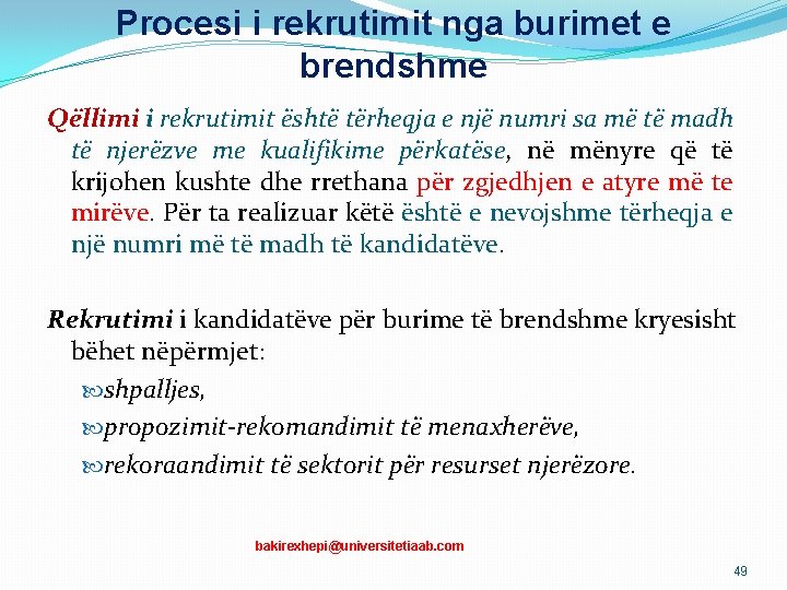 Procesi i rekrutimit nga burimet e brendshme Qëllimi i rekrutimit është tërheqja e një Procesi i rekrutimit nga burimet e brendshme Qëllimi i rekrutimit është tërheqja e një
