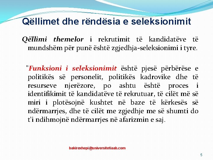 Qëllimet dhe rëndësia e seleksionimit Qëllimi themelor i rekrutimit të kandidatëve të mundshëm për Qëllimet dhe rëndësia e seleksionimit Qëllimi themelor i rekrutimit të kandidatëve të mundshëm për