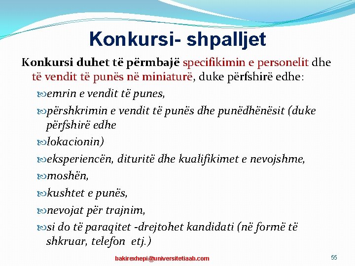 Konkursi- shpalljet Konkursi duhet të përmbajë specifikimin e personelit dhe të vendit të punës Konkursi- shpalljet Konkursi duhet të përmbajë specifikimin e personelit dhe të vendit të punës