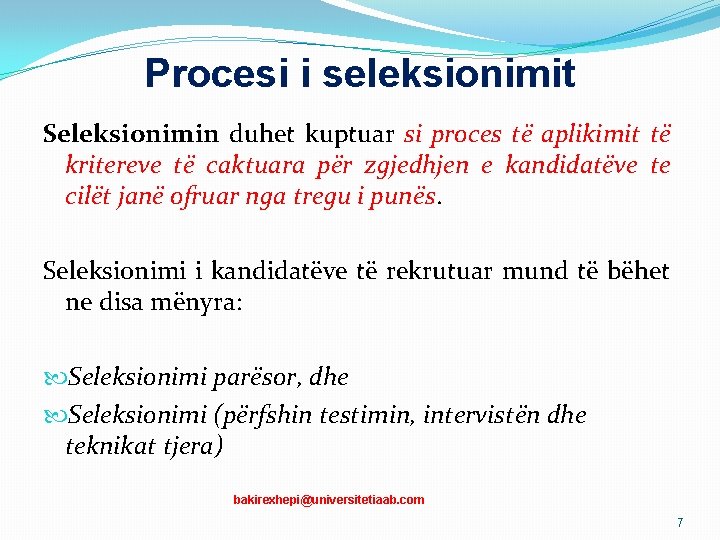 Procesi i seleksionimit Seleksionimin duhet kuptuar si proces të aplikimit të kritereve të caktuara Procesi i seleksionimit Seleksionimin duhet kuptuar si proces të aplikimit të kritereve të caktuara