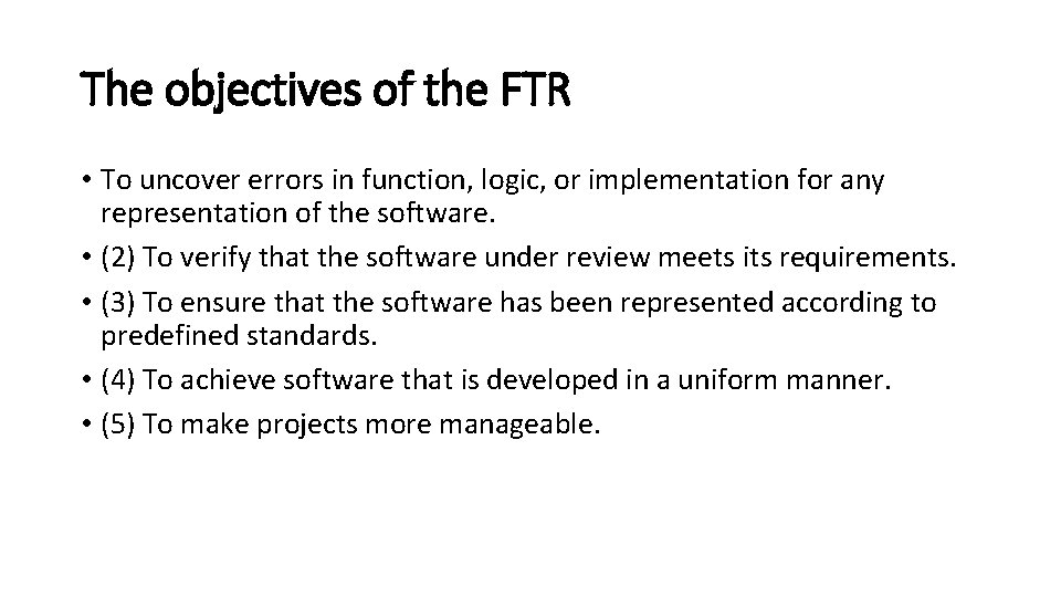 The objectives of the FTR • To uncover errors in function, logic, or implementation