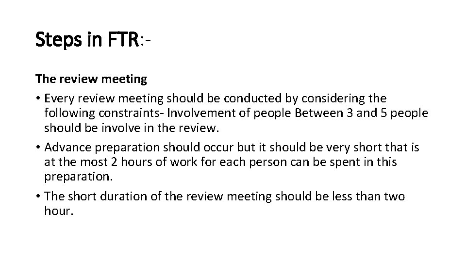 Steps in FTR: The review meeting • Every review meeting should be conducted by