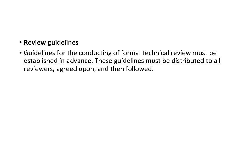  • Review guidelines • Guidelines for the conducting of formal technical review must