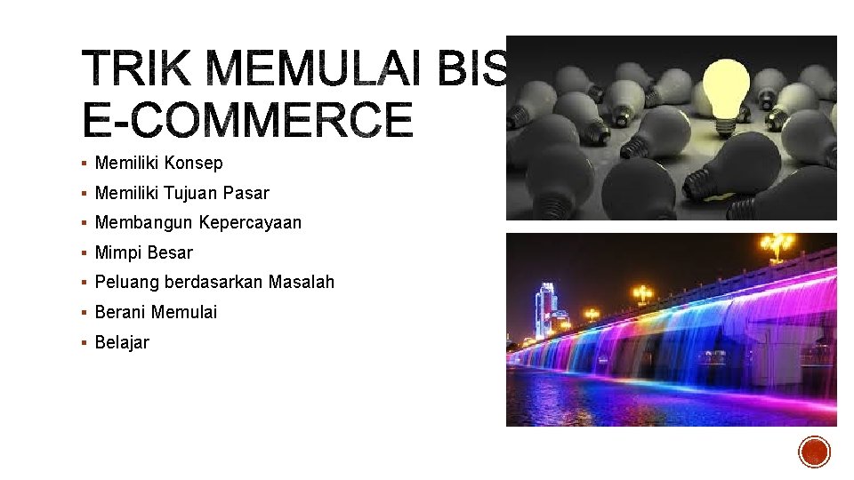 § Memiliki Konsep § Memiliki Tujuan Pasar § Membangun Kepercayaan § Mimpi Besar §