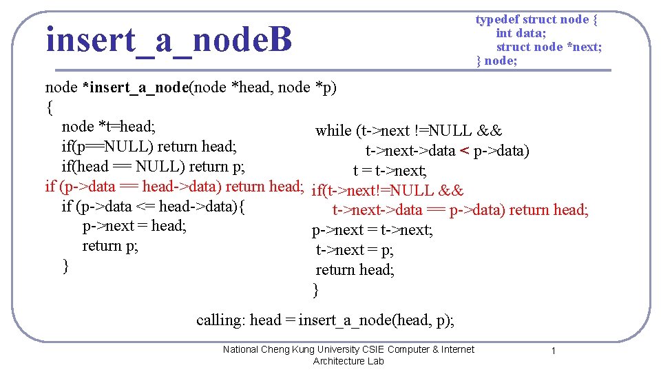 insert_a_node. B typedef struct node { int data; struct node *next; } node; node