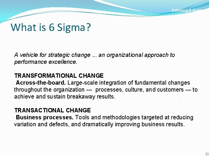 Defining 6 Sigma What is 6 Sigma? A vehicle for strategic change. . .