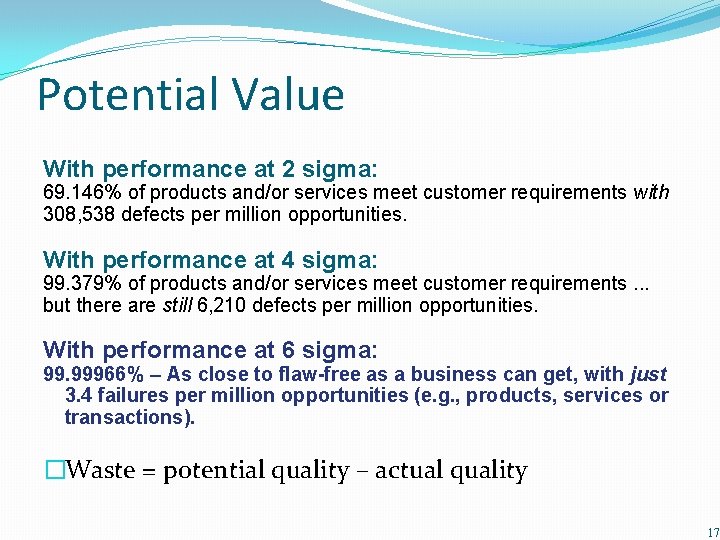 Potential Value With performance at 2 sigma: 69. 146% of products and/or services meet