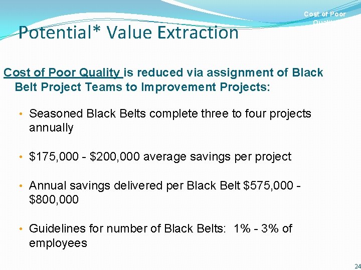 Potential* Value Extraction Cost of Poor Quality is reduced via assignment of Black Belt