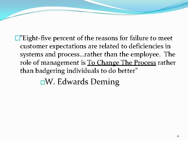 �”Eight-five percent of the reasons for failure to meet customer expectations are related to