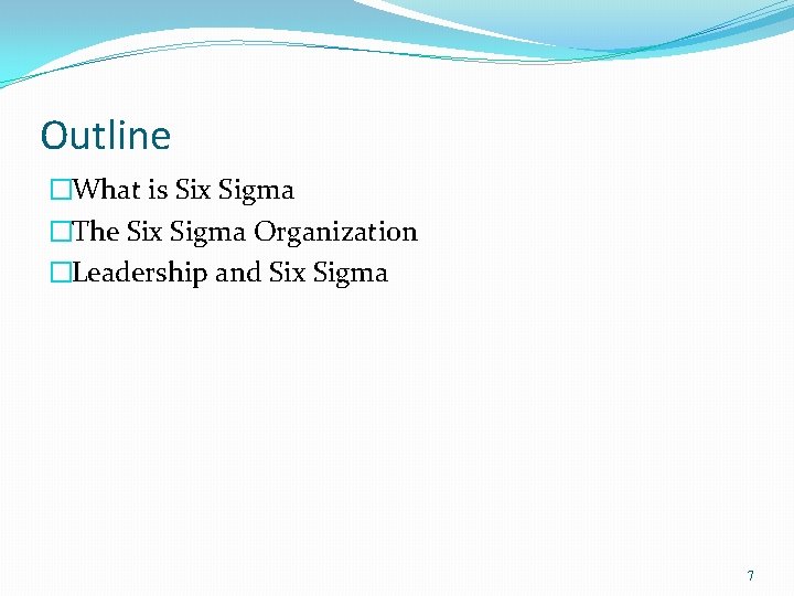 Outline �What is Six Sigma �The Six Sigma Organization �Leadership and Six Sigma 7