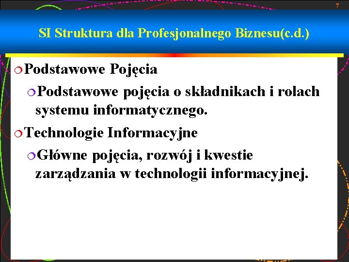 7 SI Struktura dla Profesjonalnego Biznesu(c. d. ) ¦Podstawowe Pojęcia ¦Podstawowe pojęcia o składnikach