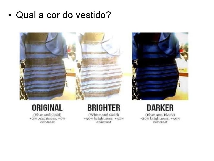  • Qual a cor do vestido? 