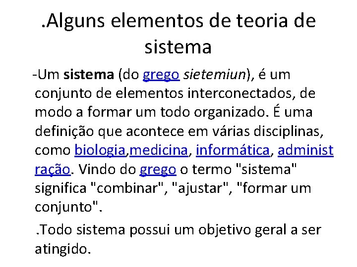 . Alguns elementos de teoria de sistema -Um sistema (do grego sietemiun), é um