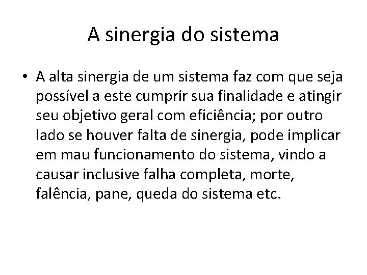 A sinergia do sistema • A alta sinergia de um sistema faz com que