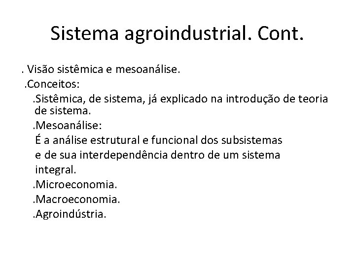Sistema agroindustrial. Cont. . Visão sistêmica e mesoanálise. . Conceitos: . Sistêmica, de sistema,
