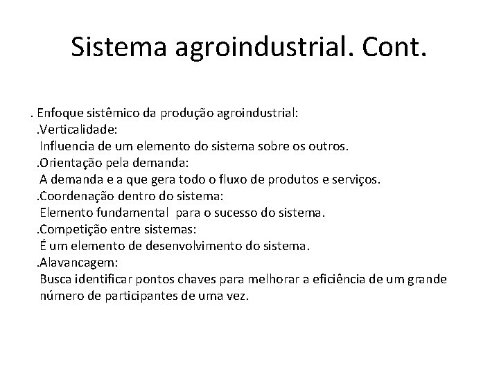 Sistema agroindustrial. Cont. . Enfoque sistêmico da produção agroindustrial: . Verticalidade: Influencia de um