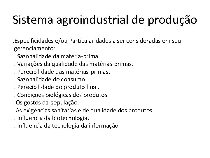 Sistema agroindustrial de produção. Especificidades e/ou Particularidades a ser consideradas em seu gerenciamento: .