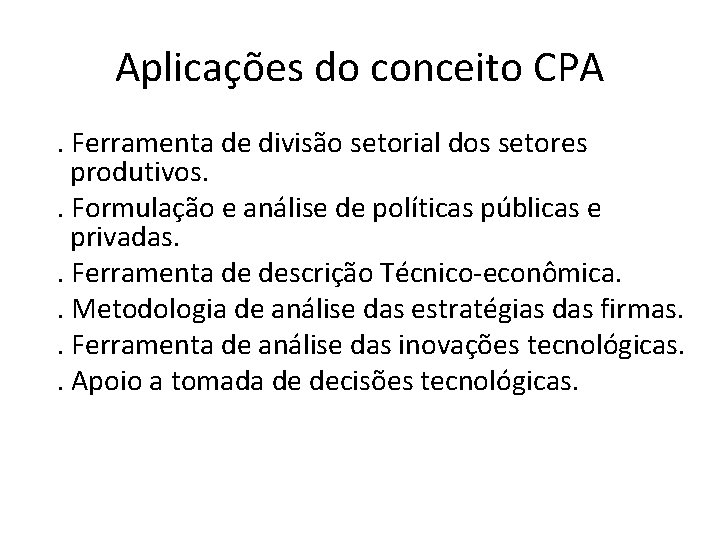 Aplicações do conceito CPA . Ferramenta de divisão setorial dos setores produtivos. . Formulação