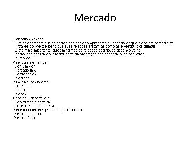 Mercado. Conceitos básicos: . O relacionamento que se estabelece entre compradores e vendedores que