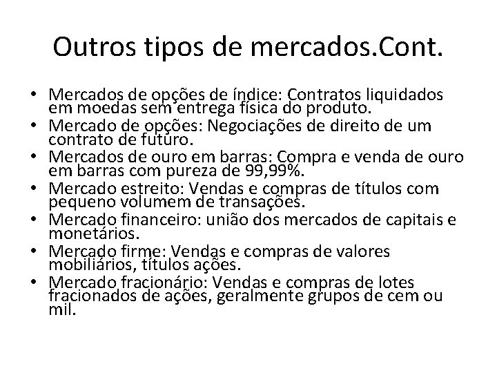 Outros tipos de mercados. Cont. • Mercados de opções de índice: Contratos liquidados em