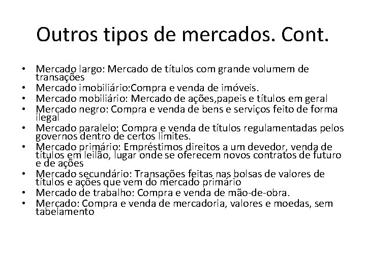 Outros tipos de mercados. Cont. • Mercado largo: Mercado de títulos com grande volumem