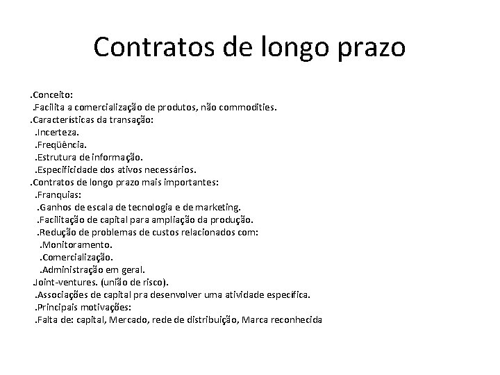 Contratos de longo prazo. Conceito: . Facilita a comercialização de produtos, não commodities. .