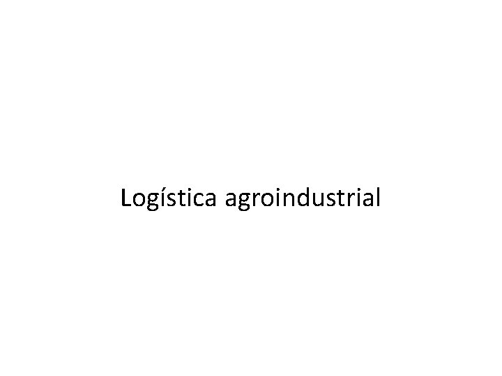 Logística agroindustrial 