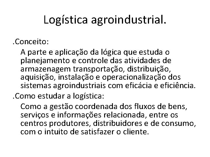 Logística agroindustrial. . Conceito: A parte e aplicação da lógica que estuda o planejamento