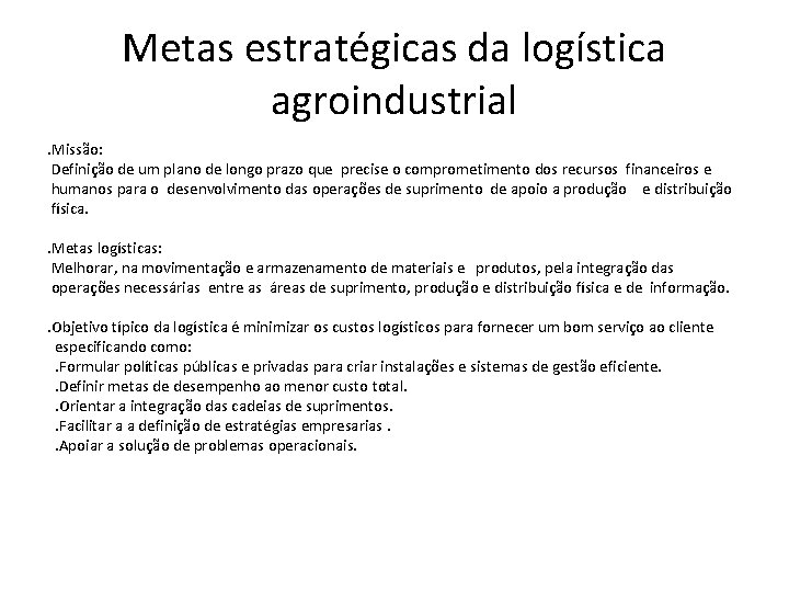 Metas estratégicas da logística agroindustrial. Missão: Definição de um plano de longo prazo que
