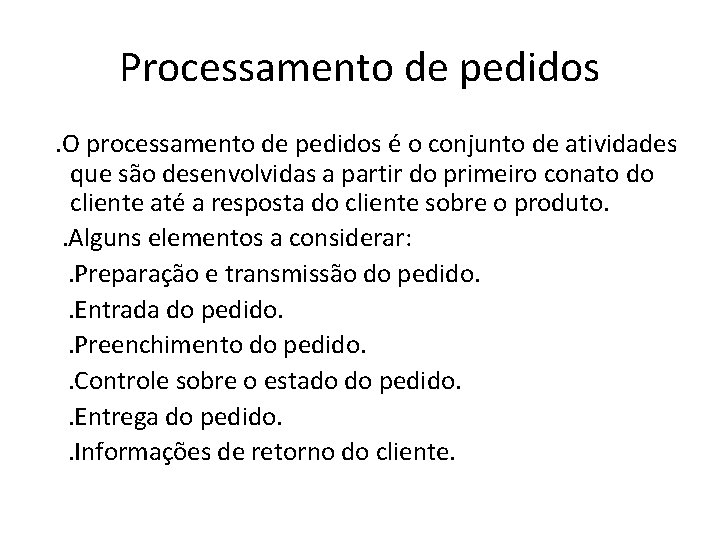 Processamento de pedidos . O processamento de pedidos é o conjunto de atividades que