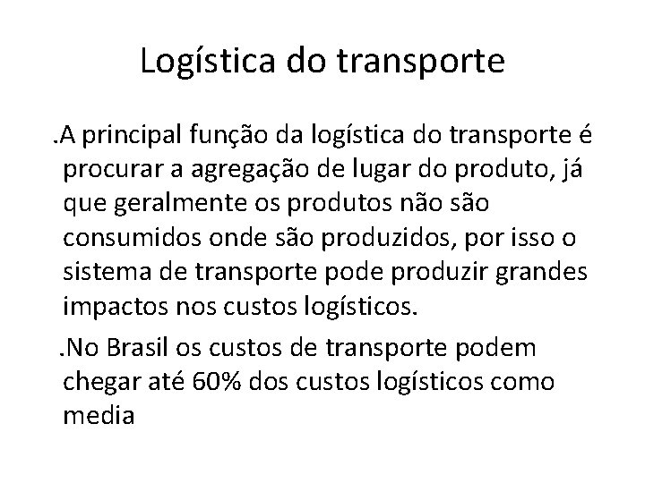 Logística do transporte . A principal função da logística do transporte é procurar a