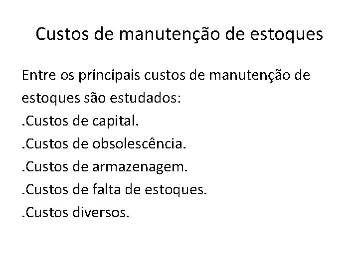 Custos de manutenção de estoques Entre os principais custos de manutenção de estoques são