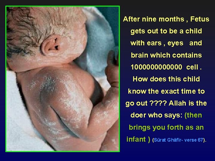 After nine months , Fetus gets out to be a child with ears ,