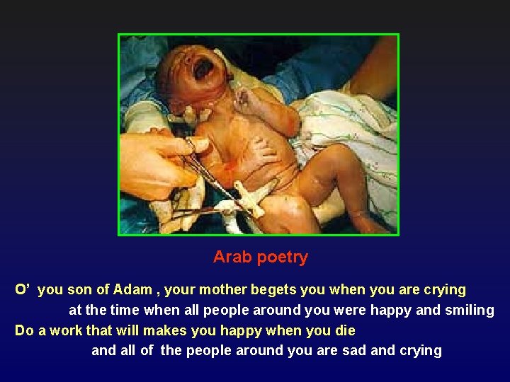 Arab poetry O’ you son of Adam , your mother begets you when you