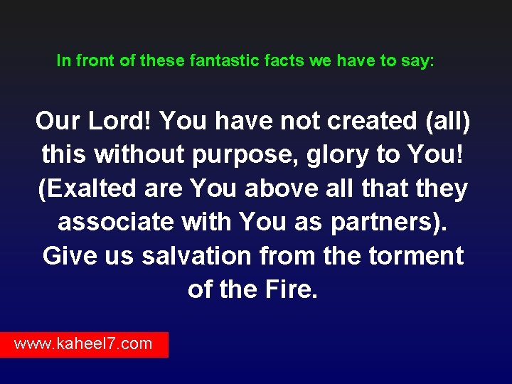 In front of these fantastic facts we have to say: Our Lord! You have