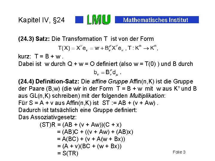 Kapitel IV, § 24 (24. 3) Satz: Die Transformation T ist von der Form