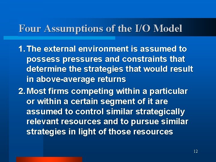 Four Assumptions of the I/O Model 1. The external environment is assumed to possess