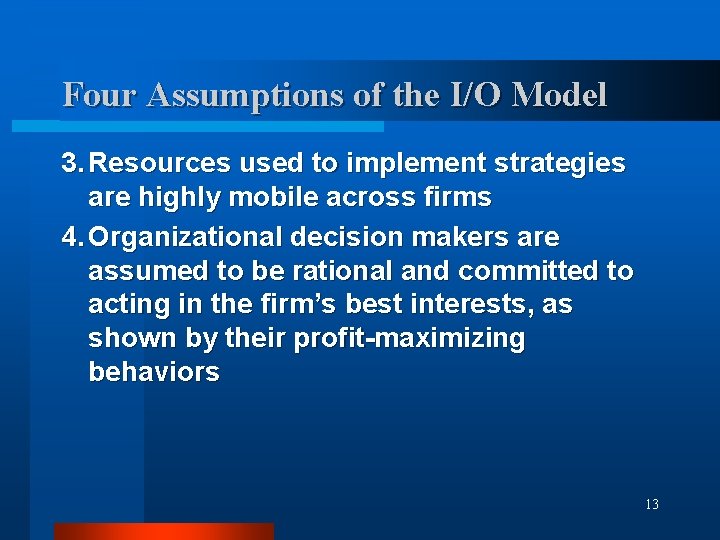 Four Assumptions of the I/O Model 3. Resources used to implement strategies are highly