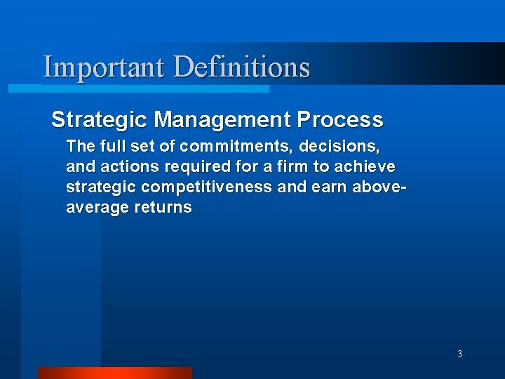 Important Definitions Strategic Management Process The full set of commitments, decisions, and actions required