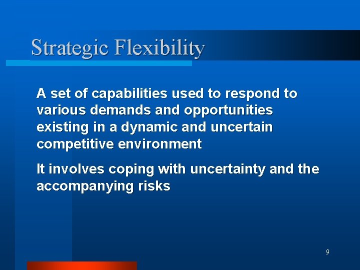 Strategic Flexibility A set of capabilities used to respond to various demands and opportunities