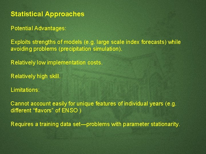 Statistical Approaches Potential Advantages: Exploits strengths of models (e. g. large scale index forecasts) Statistical Approaches Potential Advantages: Exploits strengths of models (e. g. large scale index forecasts)